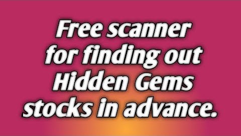 Free scanner for finding out Hidden Gems stocks in advance.