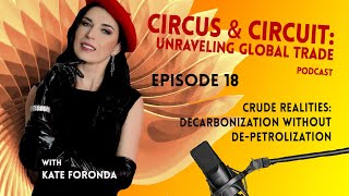 Episode 18: Crude Realities: Decarbonization Without De-Petrolization