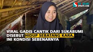 A Beautiful Girl from Sukabumi Reportedly Living Alone, Sees Her True Situation