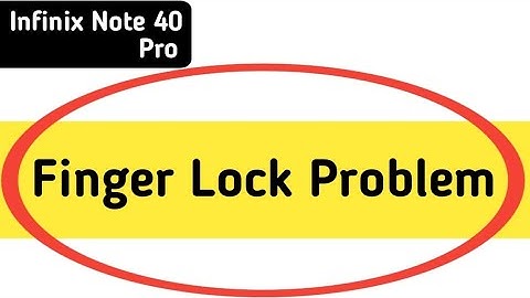 fingerprint sensor not working infinix note 40 Pro, how to fix fingerprint problem in infinix note 4