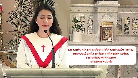 Đáp Ca Lễ Chúa Thánh Thần Hiện Xuống (TV.103) - Phùng Minh Mẫn ll Minh Nguyệt