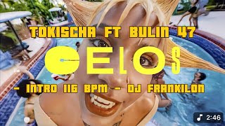 TOKISCHA FT BULIN 47 - CELOS - INTRO 116 BPM - DJ FRANKILON