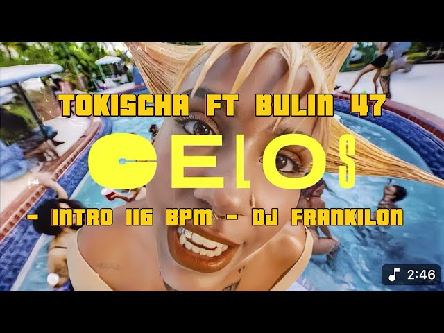 TOKISCHA FT BULIN 47 - CELOS - INTRO 116 BPM - DJ FRANKILON