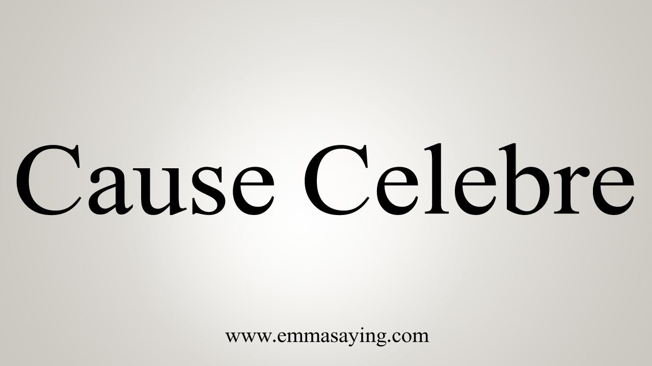 How To Say Cause Celebre YouTube