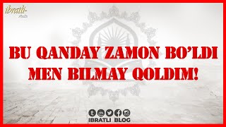 BU QANDAY ZAMON BO'LDI MEN BILMAY QOLDIM (text video)