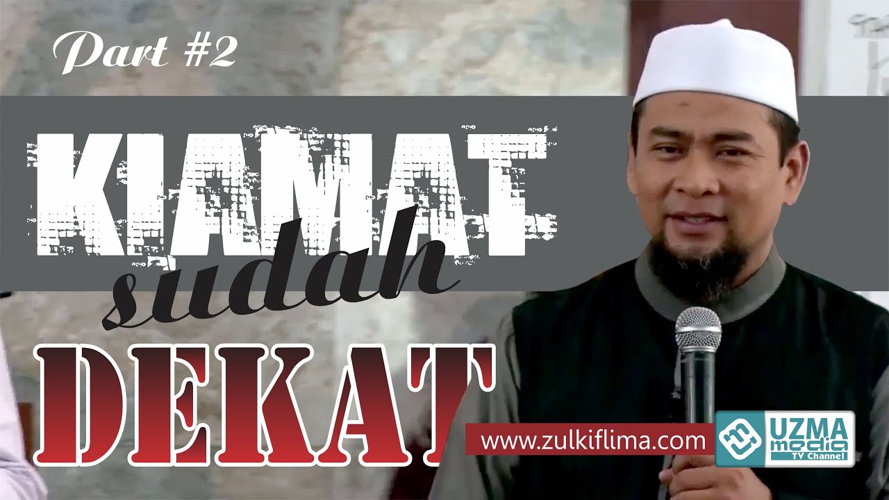 Kiamat Sudah Dekat Siapakah Dajjal 2 2 Selesai Kajian Akhir Zaman Ust Zulkifli M Ali Lc Ma Youtube