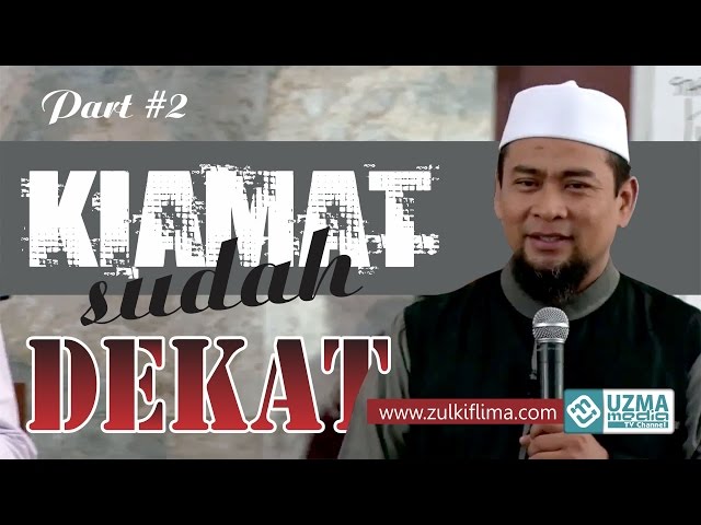 KIAMAT SUDAH DEKAT,siapakah Dajjal? (2/2) SELESAI #Kajian Akhir Zaman | Ust. Zulkifli M. Ali, Lc, MA class=