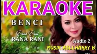 Benci Karaoke Nada Cowok, Rana Rani,Asli Musik Harry B, Audio Full HD