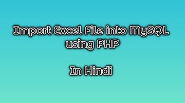 Import Excel File into MySQL using PHP | Hindi
