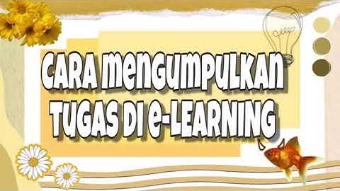 Cara Mengumpulkan Tugas di Elearning