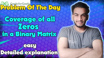 Coverage of all Zeros in a Binary Matrix | gfg potd | 26-06-24 | GFG Problem of the day