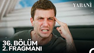 Yabani 36.  2. Fragmanı | SEZON FİNALİ Resimi