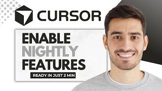 How To Enable Nightly Features In Cursor (Step-By-Step)