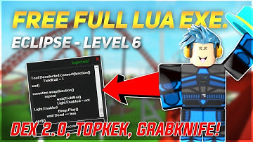 EXTREMELY STABLE - OP HACK/EXPLOIT | ECLIPSE [LEVEL 6] FREE FULL LUA EXE :- DEX 2.0, TOPKEK, GUIS!