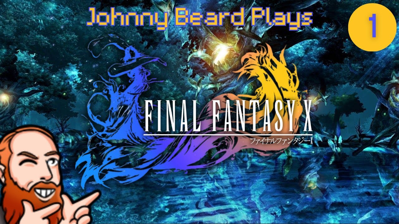 Johnny Beard Plays: Final Fantasy X Part 1!