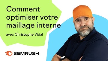 Comment optimiser votre maillage interne avec une stratégie maillage interne en 2024 ? | Semrush FR