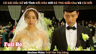 Review Phim Cô Gái Xấu Số Vô Tình Kết Hôn Với Kẻ Hại Chết Cha Mình Và Cái Kết