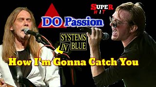 Systems In Blue/Do Passion - New 2020 - How I'm Gonna Catch You/ New Single 2020/ Systems In Blue