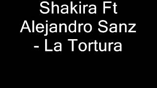 Shakira Ft Alejandro Sanz   La Tortura