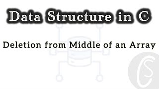 Deletion from Middle of an Array | Data Structure in C/C++