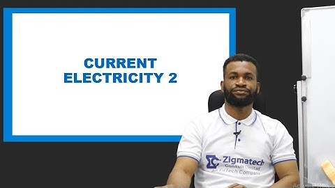 CURRENT ELECTRICITY II | PHYSICS | EXAMGUIDE | LEARNING HUB | ZIGMATECH CONSULT LIMITED | EXAM GUIDE