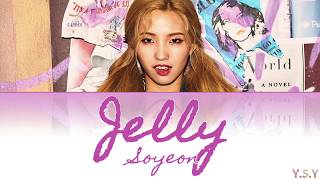 Jeon Soyeon (전소연) - Jelly [Han/Rom/Eng Lyrics]