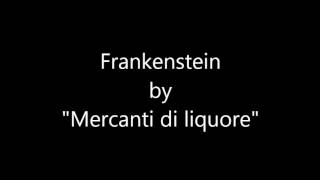 Video thumbnail of "Mercanti di liquore - Frankenstein"