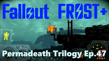 Fallout4 Frost Plus - Permadeath Trilogy Ep.47  IT