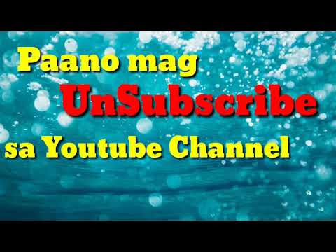 Video: Paano Mag-unsubscribe