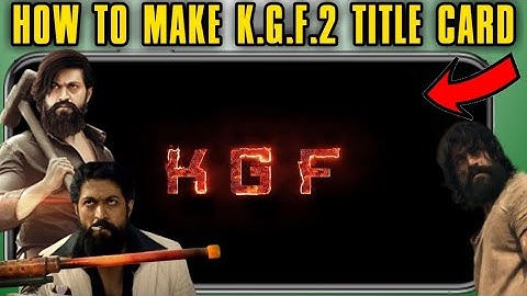HOW TO MAKE K.G.F 2 TITLE CARD WATCH FULL VIDEO SUBSCRIBE LIKE SHARE MY CHANNEL