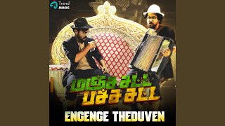 Engenga Theduven (From 'Manja Satta Pacha Satta