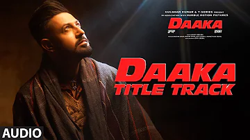 Full Audio: Daaka Title Track | Gippy Grewal, Zareen Khan | Himmat Sandhu | Jay K