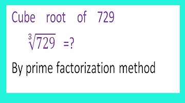 Cube    root    of    729       ∛729   =?By prime factorization method