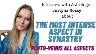The Most Intense Aspect In Synastry with Astrologer Justyna Rossy