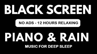 Peaceful Piano & Soft Rain, 12 Hours without ADS for Relaxing Music  Stress Relief, Sleep Music