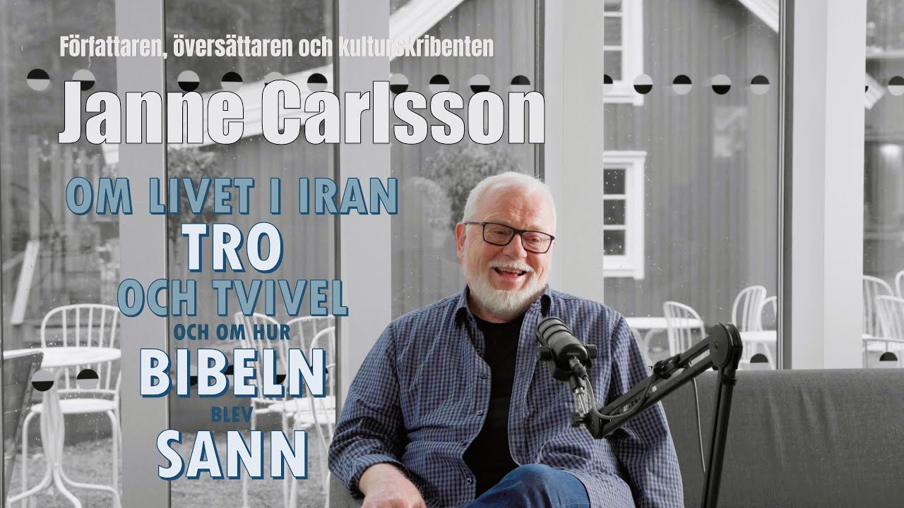 Janne Carlsson - om tro och tvivel, när Bibeln öppnade sig, livet i Iran och livets bokhylla