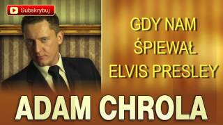 Gdy nam śpiewał Elvis Presley - Adam Chrola [Cover]