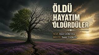 Öldü Hayatim Öldürdüler - Söz - Erol Göktaş - Beste - Sami Taşkin