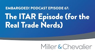 The ITAR Episode (for the Real Trade Nerds) | EMBARGOED! Episode 67