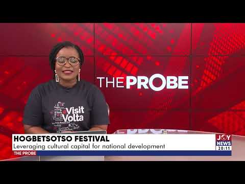 Hogbetsotso Fest: Leveraging cultural capital for national development - The Probe with Emefa Apawu Hogbetsotso Fest: Leveraging cultural capital for national development - The Probe with Emefa Apawu