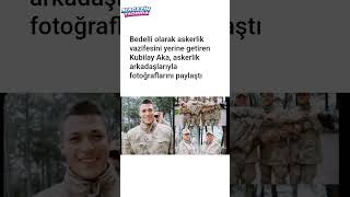 Bedelli olarak askerlik vazifesini yerine getiren Kubilay Aka