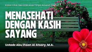 Menasehati Dengan Kasih Sayang mendidik Anak Tanpa Amarah  Ustadz Abu Ihsan Alatsary Ma