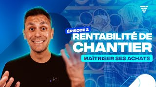Rentabilité De Chantier Ep.2 Maîtriser Ses Achats