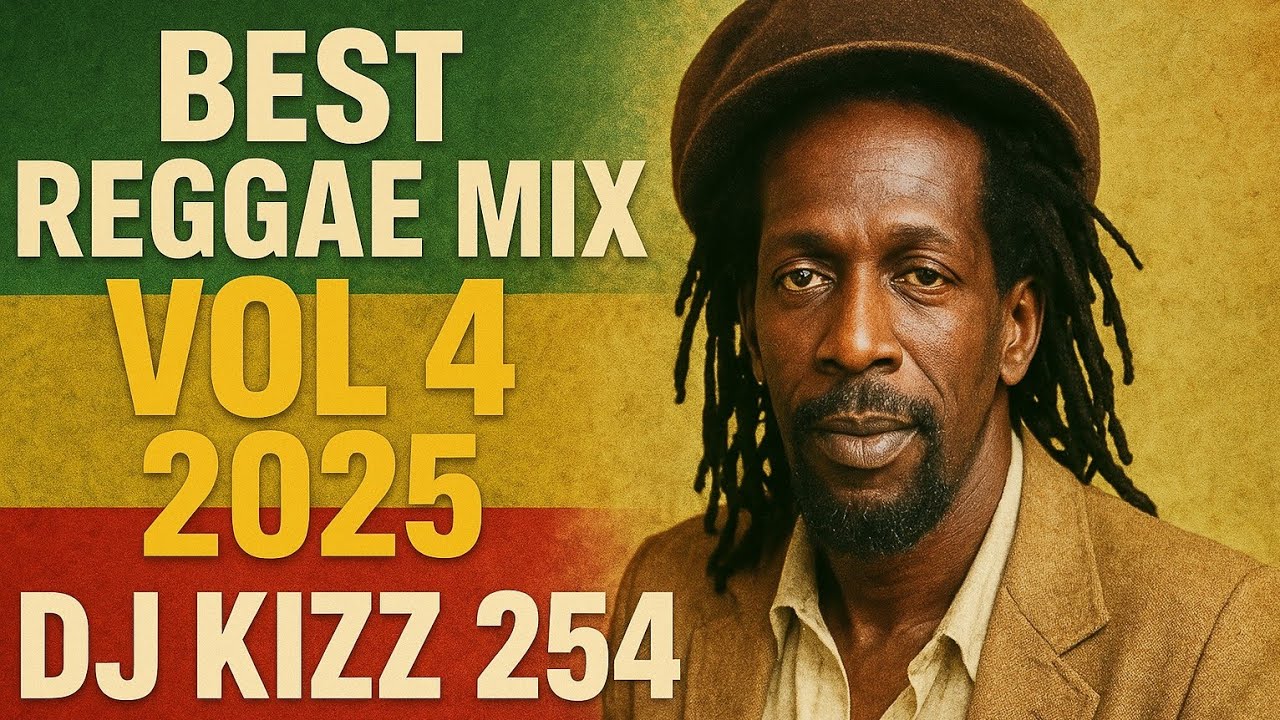 BEST REGGAE MIX VOL 4 2025 | DJ KIZZ 254 - YouTube