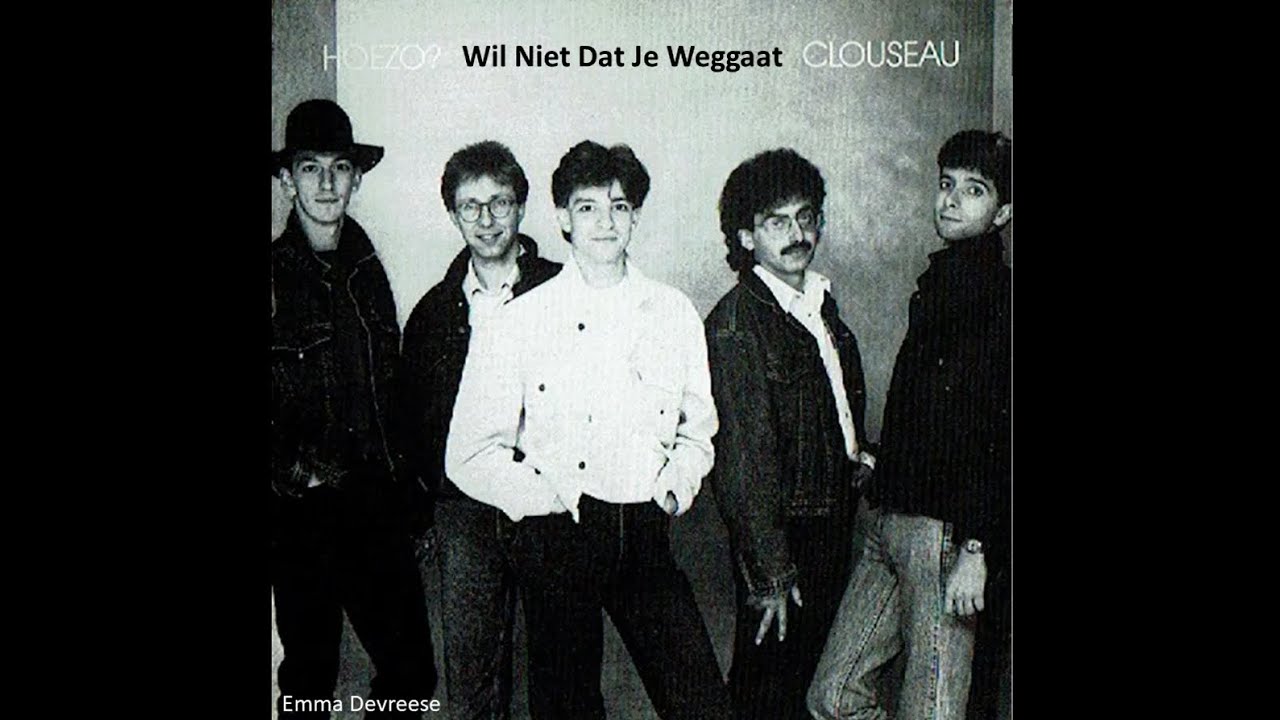 Clouseau - Wil Niet Dat Je Weggaat (lyrics) - YouTube