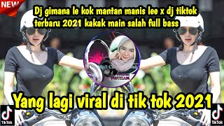 Dj gimana le kok mantan manis lee || dj tiktok terbaru 2021 kakak main salah full bass ( yustika94 )