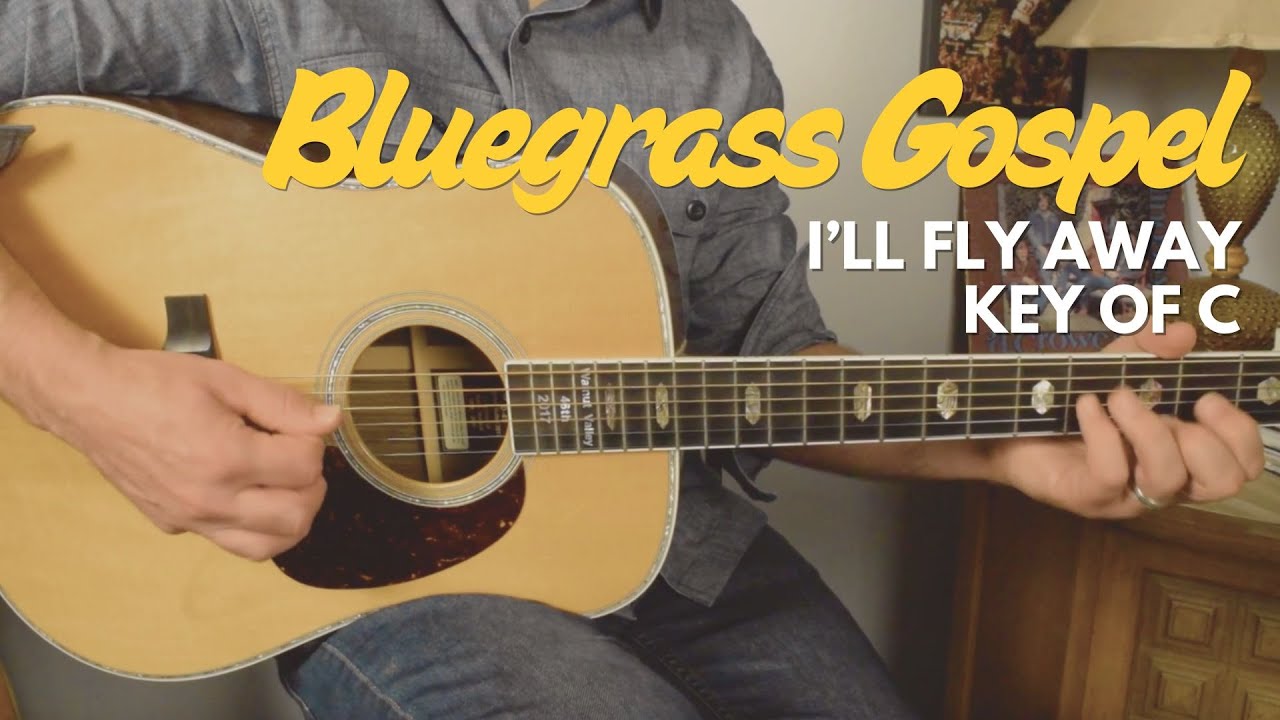 I'll Fly Away -- Key of C -- For Bluegrass Guitar