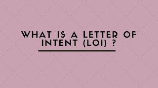 WHAT IS A LETTER OF INTENT (LOI) 