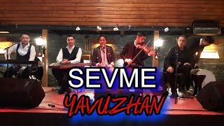 Sevme - Yavuzhan - Korgpa3X