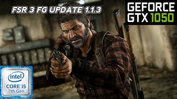 The Last of Us - GTX 1050 - FSR 3 Update 1.1.3 (Frame Generation)